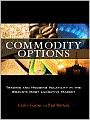 Commodity Options: Trading and Hedging Volatility in the World's Most Lucrative Market