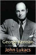 George Kennan: A Study of Character