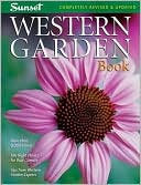 Western Garden Book: More than 8,000 Plants - The Right Plants for Your Climate - Tips from Western Garden Experts
