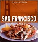 Williams-Sonoma Foods of the World: San Francisco: Authentic Recipes Celebrating the Foods of the World
