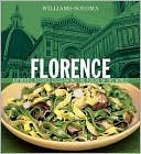 Williams-Sonoma Foods of the World: Florence: Authentic Recipes Celebrating the Foods of the World