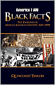 America I Am Black Facts: The Timelines of African American History, 1601-2008