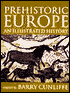 Prehistoric Europe: An Illustrated History