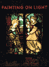 Painting on Light: Drawings and Stained Glass in the Age of Dürer and Holbein