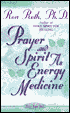 Prayer and Spirit As Energy Medicine