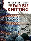 Alice Starmore's Book of Fair Isle Knitting