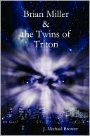 Brian Miller and the Twins of Triton