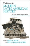 Problems in Modern Latin American History: Sources and Interpretations