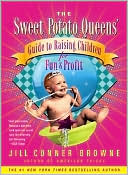 Sweet Potato Queens' Guide to Raising Children for Fun and Profit