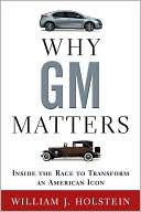 Why GM Matters: Inside the Race to Transform an American Icon
