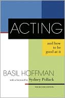 Acting and How to Be Good at It: The Second Edition