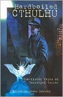 download Hardboiled Cthulhu : Two-Fisted Tales of Tentacled Terror book