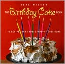 Birthday Cake Book: 75 Recipes for Candle-Worthy Creations