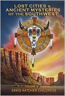 Lost Cities & Ancient Mysteries of the Southwest