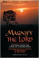 Magnify the Lord: Scripture Songs for Choir or Congregation, Arranged for Use in Medleys or Individually