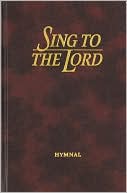 Sing to the Lord: Hymnal (Maroon)