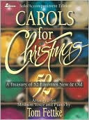 Carols for Christmas: A Treasury of 52 Favorites New and Old