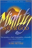 Mighty Is Our God: 54 Favorites for Choir, Congregation, or Ensemble