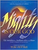 Mighty Is Our God: 54 Favorites for Medium Voice and Piano