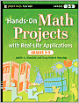 Hands-On Math Projects with Real-Life Applications, Grades 3-5