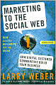 Marketing to the Social Web: How Digital Customer Communities Build Your Business