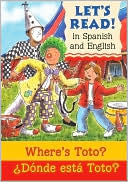 Where's Toto?/Donde esta Toto?: Spanish/English Edition (Let's Read! Series)