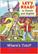 Where's Toto?/Ou Est Toto?: French/English Edition (Let's Read! Series)