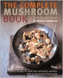 The Complete Mushroom Book: Savory Recipes for Wild and Cultivated Varieties