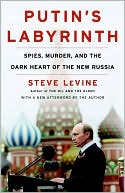 Putin's Labyrinth: Spies, Murder, and the Dark Heart of the New Russia