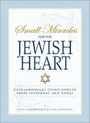 Small Miracles For The Jewish Heart: Extraordinary Coincidences from Yesterday and Today