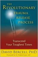 The Revolutionary Trauma Release Process: Transcend Your Toughest Times
