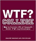 download WTF? College : How to Survive 101 of Campus's Worst F*#!-Ing Situations book