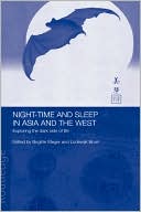 download Night-time and Sleep in Asia and the West : Exploring the Dark Side of Life book