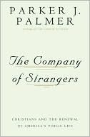 Company of Strangers: Christians and the Renewal of America's Public Life