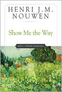 Show Me the Way: Readings for Each Day of Lent