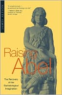 Raising Abel: The Recovery of Eschatological Imagination