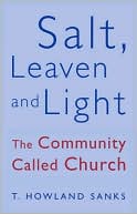 Salt, Leaven, & Light: The Community Called Church