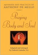 Praying Body and Soul: Methods and Practices of Anthony de Mello