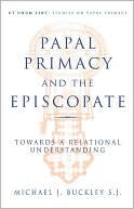 Papal Primacy and the Episcopate: Towards a Relational Understanding