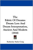 The Fabric of Dreams: Dream Lore and Dream Interpretation, Ancient and Modern (1918)