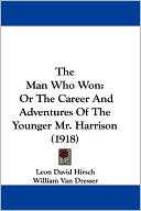 The Man Who Won: Or the Career and Adventures of the Younger Mr. Harrison (1918)