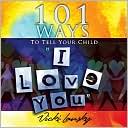 101 Ways to Tell Your Child I Love You