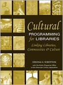 Cultural Programming for Libraries: Linking Libraries, Communities, and Culture