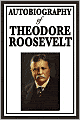 Autobiography Of Theodore Roosevelt