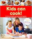 Kids Can Cook!: For Kids and Adults Who Love to Cook Together
