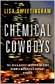 Chemical Cowboys: The DEA's Secret Mission to Hunt down a Notorious Ecstasy Kingpin