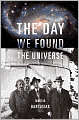 The Day We Found the Universe