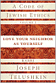 A Code of Jewish Ethics: Love Your Neighbor as Yourself