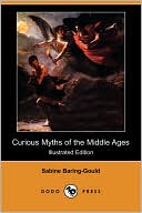 Curious Myths Of The Middle Ages (Illustrated Edition)