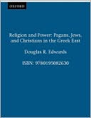 Religion & Power: Pagans, Jews, and Christians in the Greek East